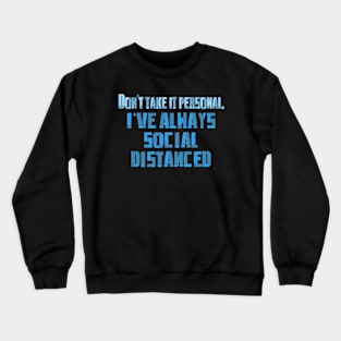 I've always Social Distaced Crewneck Sweatshirt